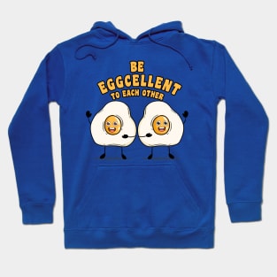 Be eggcellent to each other Hoodie